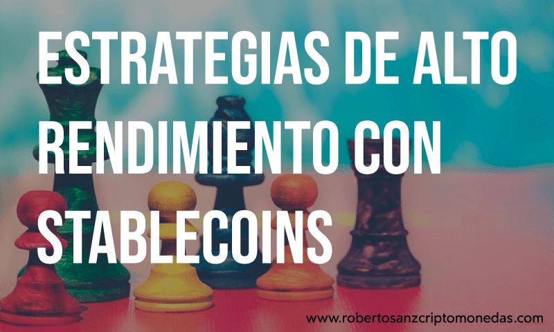 Estrategias de Alto Rendimiento con Stablecoins